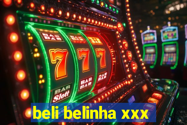 beli belinha xxx